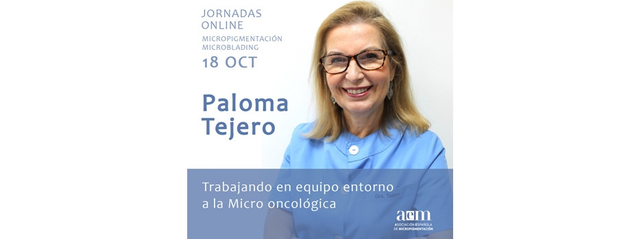 La Dra. Tejero hablará sobre micropigmentación oncológica en la Jornada on-line sobre Micropigmentación el día 18